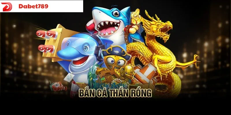 Bắn cá thần rồng - game đổi thưởng hấp dẫn với tỷ lệ thưởng cao