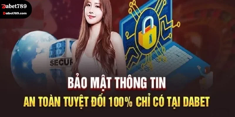 Bảo mật thông tin an toàn tuyệt đối tại Dabet