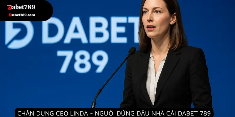 Chân dung CEO Linda - Người đứng đầu nhà cái Dabet