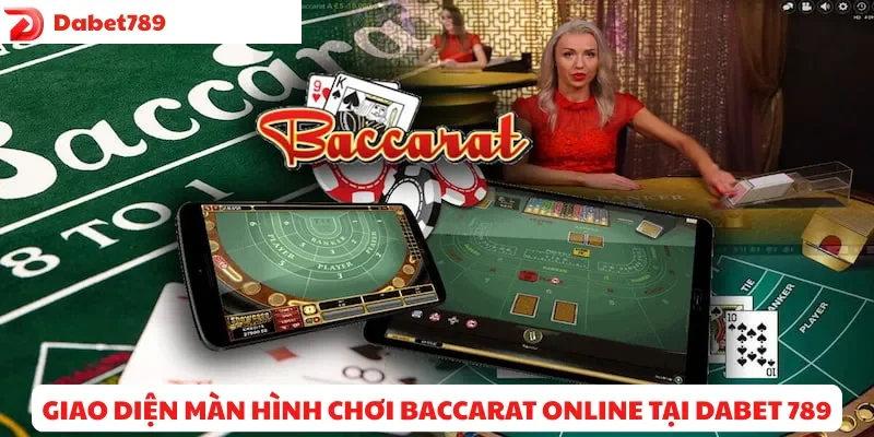 Giao diện màn hình chơi Baccarat online tại Dabet 789