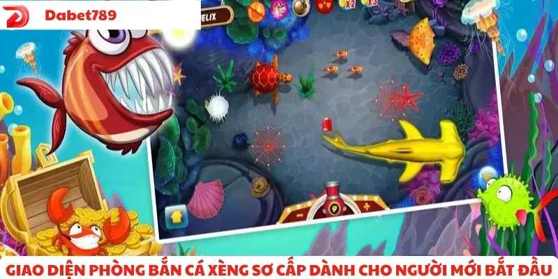 Giao diện phòng bắn cá xèng sơ cấp cho người mới bắt đầu