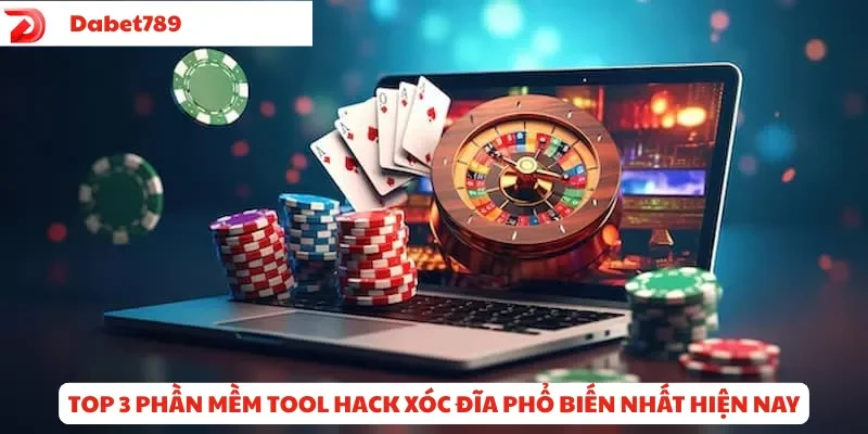 Top 3 phần mềm hack xóc đĩa phổ biến nhất hiện nay